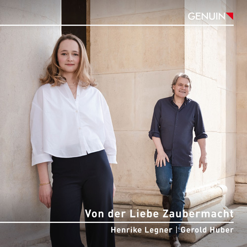 Von der Liebe Zaubermacht (Love’s Magic Power) forwardCD album cover 'Von der Liebe Zaubermacht (Love’s Magic Power)' (GEN 25946) with Gerold Huber, Henrike Legner
