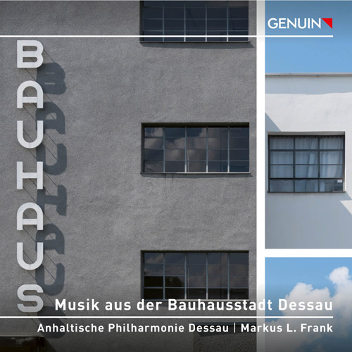 Music from the Bauhaus City of Dessau forwardCD album cover 'Music from the Bauhaus City of Dessau' (GEN 25942) with Anhaltische Philharmonie Dessau, Markus L. Frank